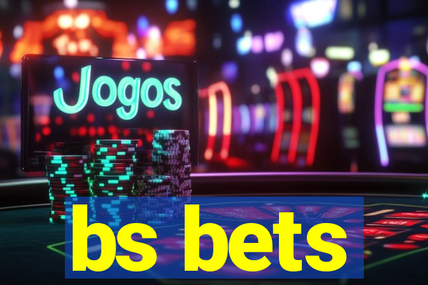 bs bets